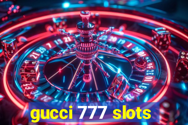 gucci 777 slots